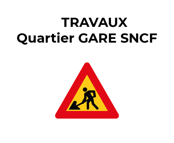 Travaux Quartier GARE SNCF